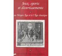 Jeux Sports Et Divertissements Au Moyen Âge Et À Lâge Classique (ebook