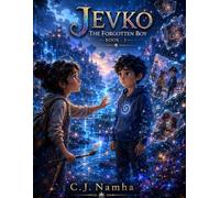 JEVKO: The Forgotten Boy (Book 3): A Magical Story of Lost Memories, Hidden Worlds, and Unbreakable Friendship (JEVKO - The Invisible World)