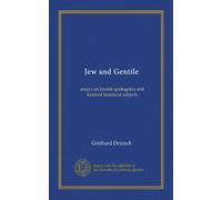 Jew and Gentile: essays on Jewish apologetics and kindred historical subjects