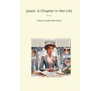 Jewel: A Chapter in Her Life (Classic Books)