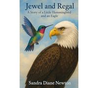 Jewel and Regal: A Story of a Little Hummingbird and an Eagle