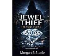 Jewel Thief: The Heist Begins: A High-Octane Crime Thriller of Betrayal, Deception, and the Ultimate Jewel Heist