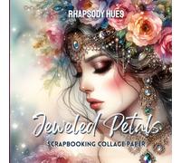 Jeweled Petals Scrapbooking Collage Paper: Cut Out And Collage Art Ephemera (Feminine Portrait Collection)