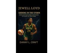 JEWELL LOYD: Shining in the Storm How Seattle’s Star Continues to Light Up the WNBA