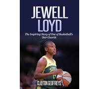 Jewell Loyd: The Inspiring Story of One of Basketball’s Star Guards (Women's Basketball Biography Books)