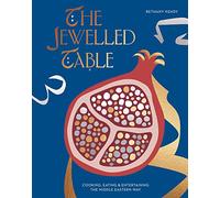 Jewelled Table: Cooking, Eating and Entertaining the Middle Eastern Way
