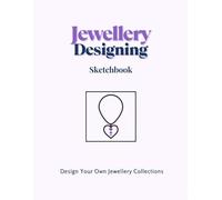 Jewellery Designing Sketchbook - Design Your Own Jewellery Collection: Neatly Arranged Squares to Sketch Your Jewellery / Jewelry Designs and to Note ... & Sketchbooks (for all ages) By Emi-Ja)