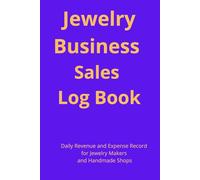 Jewelry Business Sales Log Book: Daily Revenue and Expense Record for Jewelry Makers and Handmade Shops