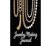Jewelry Making Journal: Record your jewelry plans sketch concepts and detailed notes for every project