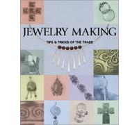 Jewelry Making: Tips and Tricks of the Trade