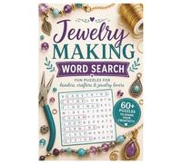 Jewelry Making Word Search: Fun Puzzle Book for Beaders, Crafters & Jewelry Lovers: Relaxing & Creative Word Search Puzzles Featuring Beads, Gems, Tools, and Jewelry Design Terms