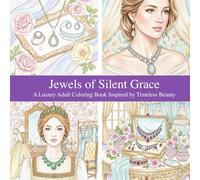 Jewels of Silent Grace: A Luxury Adult Coloring Book Inspired by Timeless Beauty