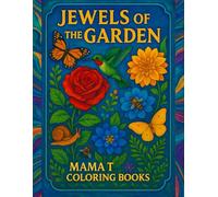 Jewels of the Garden: A Coloring Adventure of Flowers, Hummingbirds & Garden Wildlife: A Floral & Garden Creatures Coloring Journey with Roses, ... Books: A Collection of Artful Escapes)