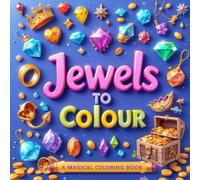 Jewels to color: Relax and Shine with Beautiful Jewels, Crystals & Precious Treasures to Color