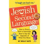 Jewish as a Second Language: How to Worry, How to Interrupt, How to Say the Opposite of What You Mean
