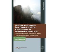 Jewish Autonomy in Conflict with Christians in Northern Ethiopia: The Gideonite Dynasty and the Solomonic Kingdom (Jewish Engagements)