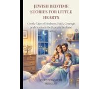 JEWISH BEDTIME STORIES FOR LITTLE HEARTS: Gentle Tales of Kindness, Faith, Courage, and Gratitude for Peaceful Bedtime Reading