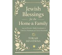 Jewish Blessings for the Home & Family: Sacred Words, Daily Gratitude & Timeless Traditions for Every Household