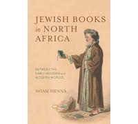Jewish Books in North Africa: Between the Early Modern and Modern Worlds (Sephardi and Mizrahi Studies)