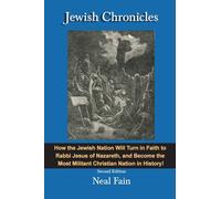 Jewish Chronicles: How the Jewish Nation Will Turn in Faith to Rabbi Jesus of Nazareth, and Become the Most Militant Christian Nation in History! (Prophecy Trilogy)