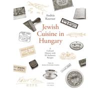Jewish Cuisine in Hungary: A Cultural History with 83 Authentic Recipes