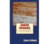 Jewish Cuisines: The Ultimate Collection of Jewish Recipes