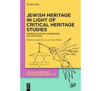 Jewish Heritage in Light of Critical Heritage Studies: Interdisciplinary Approaches and Positions: 1 (Jüdische Gegenwart / Contemporary Jewish Life, 1)