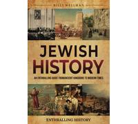 Jewish History: An Enthralling Guide from Ancient Kingdoms to Modern Times (Exploring the Past)