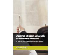 JEWISH HYMN AND SONGS (A Spiritual Guide to Jewish Worship and Devotion): (A Spiritual Guide to Jewish Worship and Devotion)