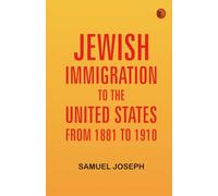 Jewish Immigration to the United States from 1881 to 1910