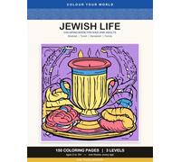 Jewish Life Coloring Book for Kids and Adults: 150 Coloring Pages - 3 Levels in One Book - Shabbat, Torah, Hanukkah and Family - Ages 2 to 10+ (Colour Your World)