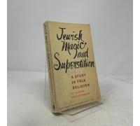 Jewish magic and superstition: A study in folk religion (Meridian books)