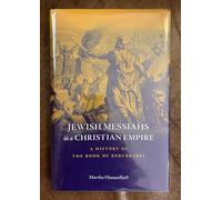 Jewish Messiahs in a Christian Empire: A History of the Book of Zerubbabel