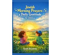 Jewish Morning Prayers & Daily Gratitude for Children: Grateful Hearts, Gentle Prayers & Positive Beginnings Each Day
