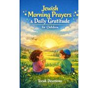 Jewish Morning Prayers & Daily Gratitude for Children: Grateful Hearts, Gentle Prayers & Positive Beginnings Each Day