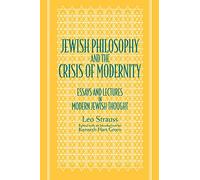 Jewish Philosophy and the Crisis of Modernity: Essays and Lectures in Modern Jewish Thought (SUNY series in the Jewish Writings of Leo Strauss)