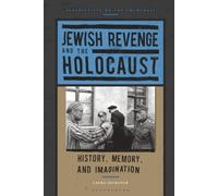 Jewish Revenge and the Holocaust: History, Memory, and Imagination (Perspectives on the Holocaust)