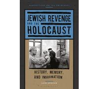Jewish Revenge and the Holocaust: History, Memory, and Imagination (Perspectives on the Holocaust)