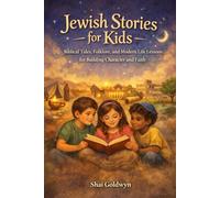 Jewish Stories for Kids: Biblical Tales, Folklore, and Modern Life Lessons for Building Character and Faith