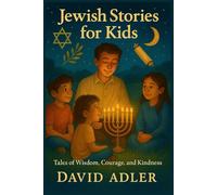 Jewish Stories for Kids: Tales of Wisdom, Courage, and Kindness