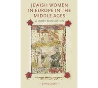 Jewish Women in Europe in the Middle Ages: A quiet revolution (Gender in History)