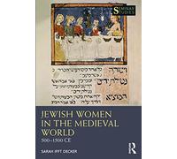Jewish Women in the Medieval World: 500-1500 CE (Seminar Studies)