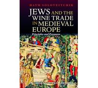 Jews and the Wine Trade in Medieval Europe: Principles and Pressures (The Littman Library of Jewish Civilization)