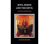Jews, Horns and the Devil: An Illustrated History