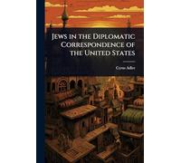 Jews in the Diplomatic Correspondence of the United States