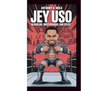 JEY USO: Bloodline, Brotherhood, and Belief