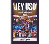 JEY USO: Rise to the Top - The Story of a Young Wrestling Star