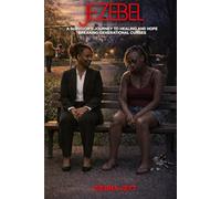 JEZEBEL: A SURVIVOR'S JOURNEY TO HEALING AND HOPE BREAKING GENERATIONAL CURSES