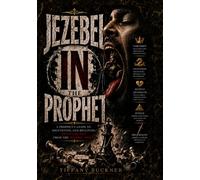 Jezebel "in" the Prophet: A Prophet's Guide to Identifying and Receiving Deliverance from the Jezebel Spirit