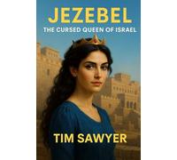 Jezebel: The Cursed Queen of Israel: 5 (Bible Stories Retold)
